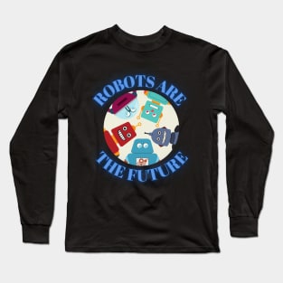 robots are the future Long Sleeve T-Shirt